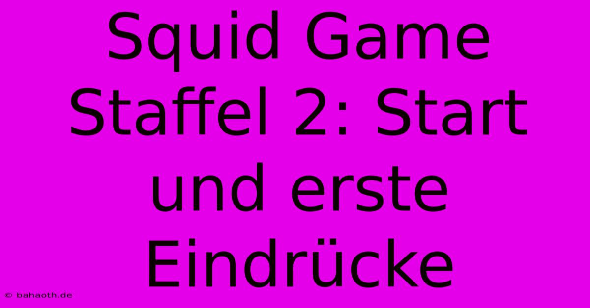 Squid Game Staffel 2: Start Und Erste Eindrücke