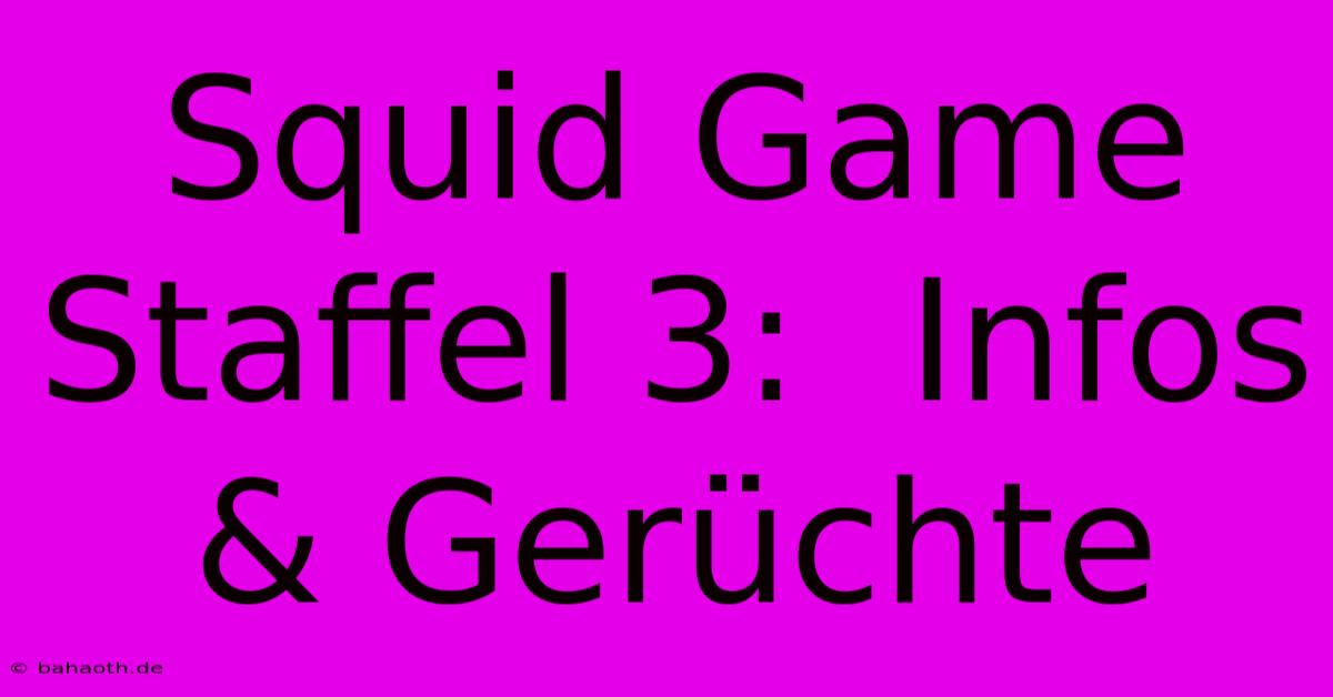 Squid Game Staffel 3:  Infos & Gerüchte