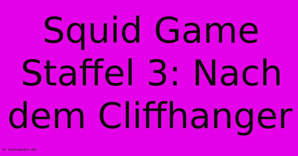 Squid Game Staffel 3: Nach Dem Cliffhanger