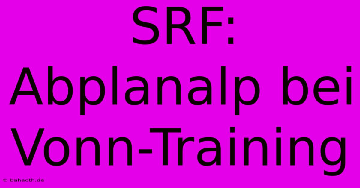 SRF: Abplanalp Bei Vonn-Training