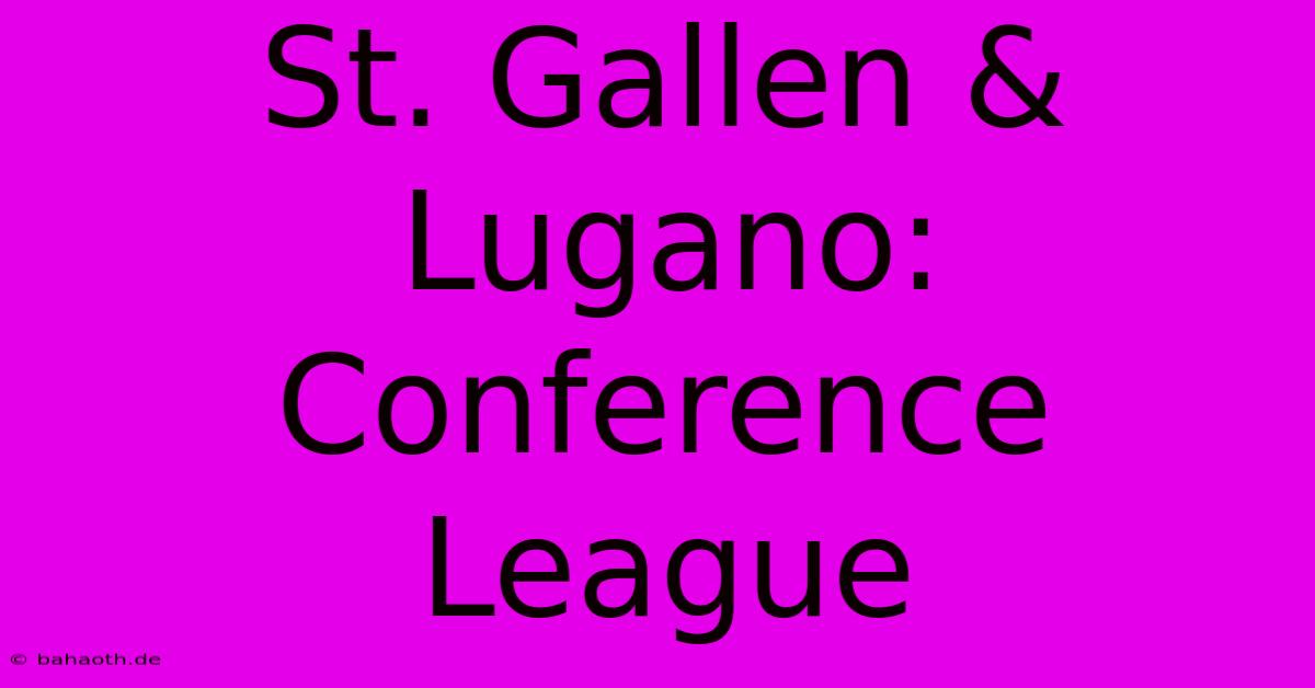 St. Gallen & Lugano: Conference League