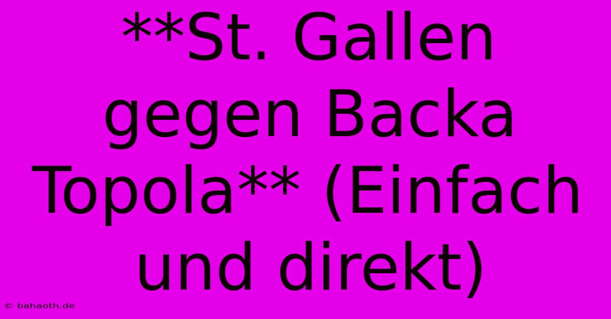 **St. Gallen Gegen Backa Topola** (Einfach Und Direkt)