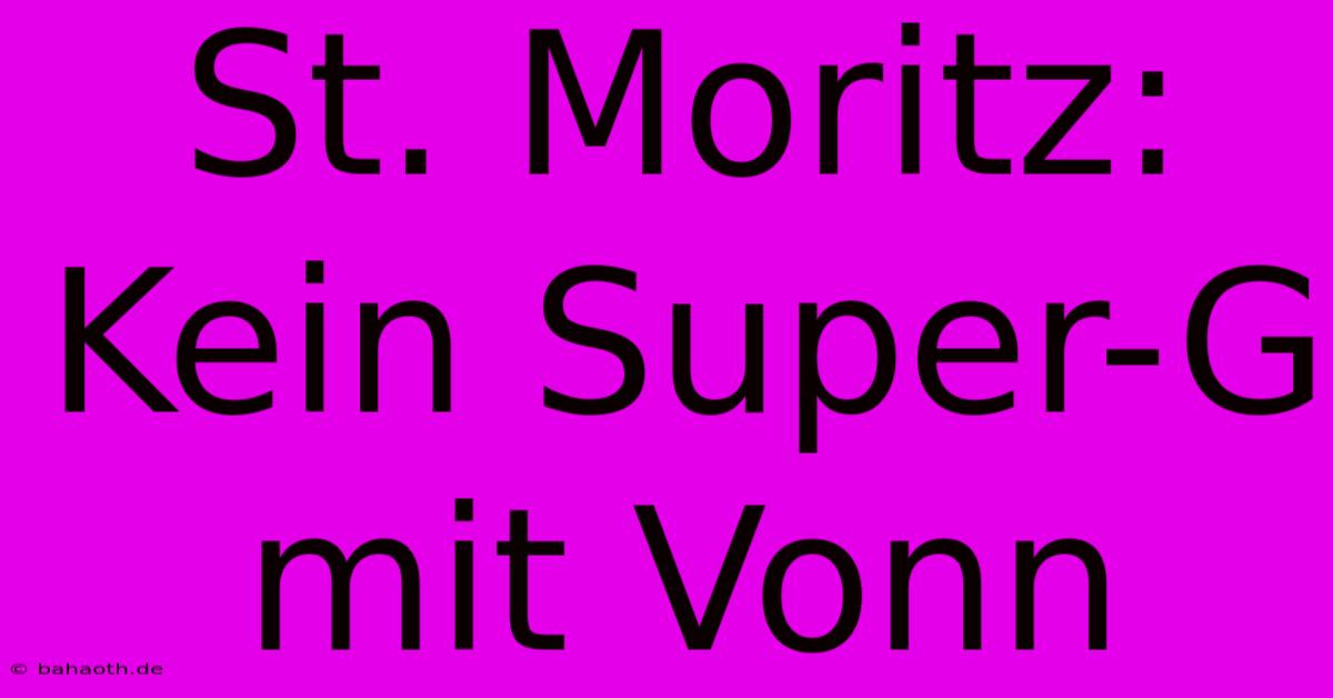 St. Moritz: Kein Super-G Mit Vonn