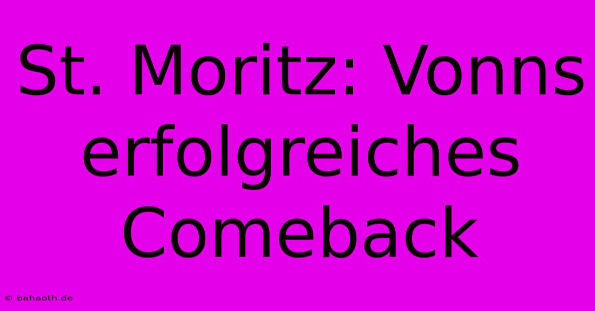 St. Moritz: Vonns Erfolgreiches Comeback