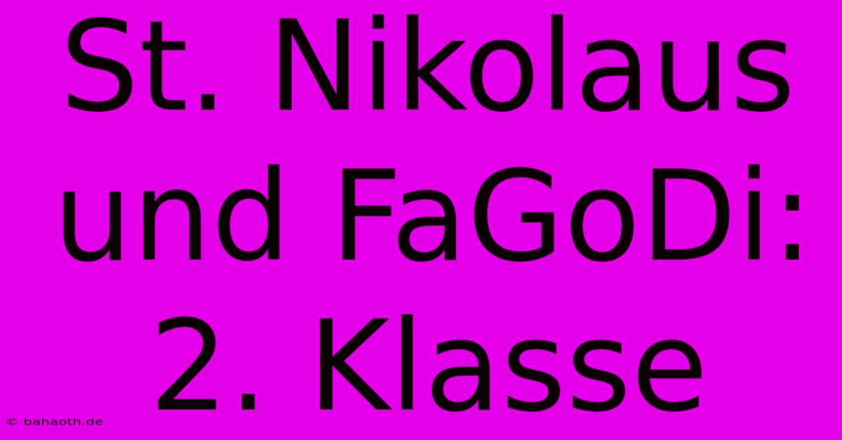 St. Nikolaus Und FaGoDi: 2. Klasse