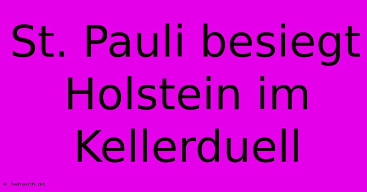 St. Pauli Besiegt Holstein Im Kellerduell