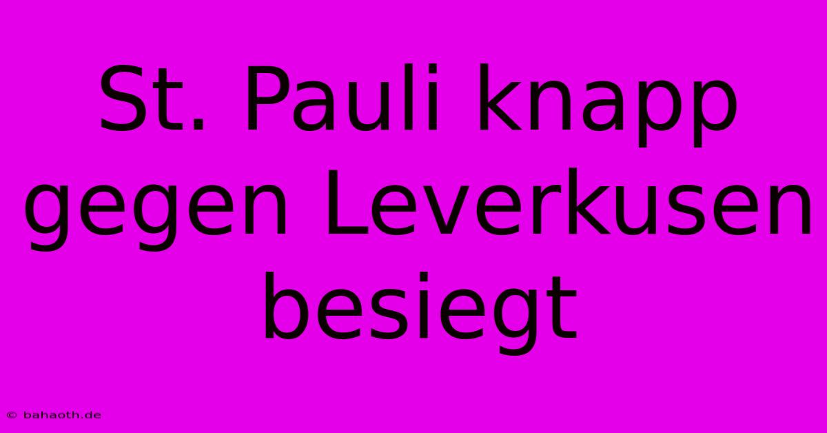 St. Pauli Knapp Gegen Leverkusen Besiegt