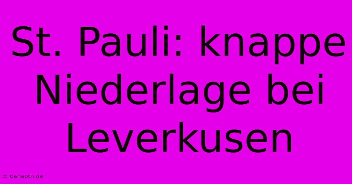 St. Pauli: Knappe Niederlage Bei Leverkusen