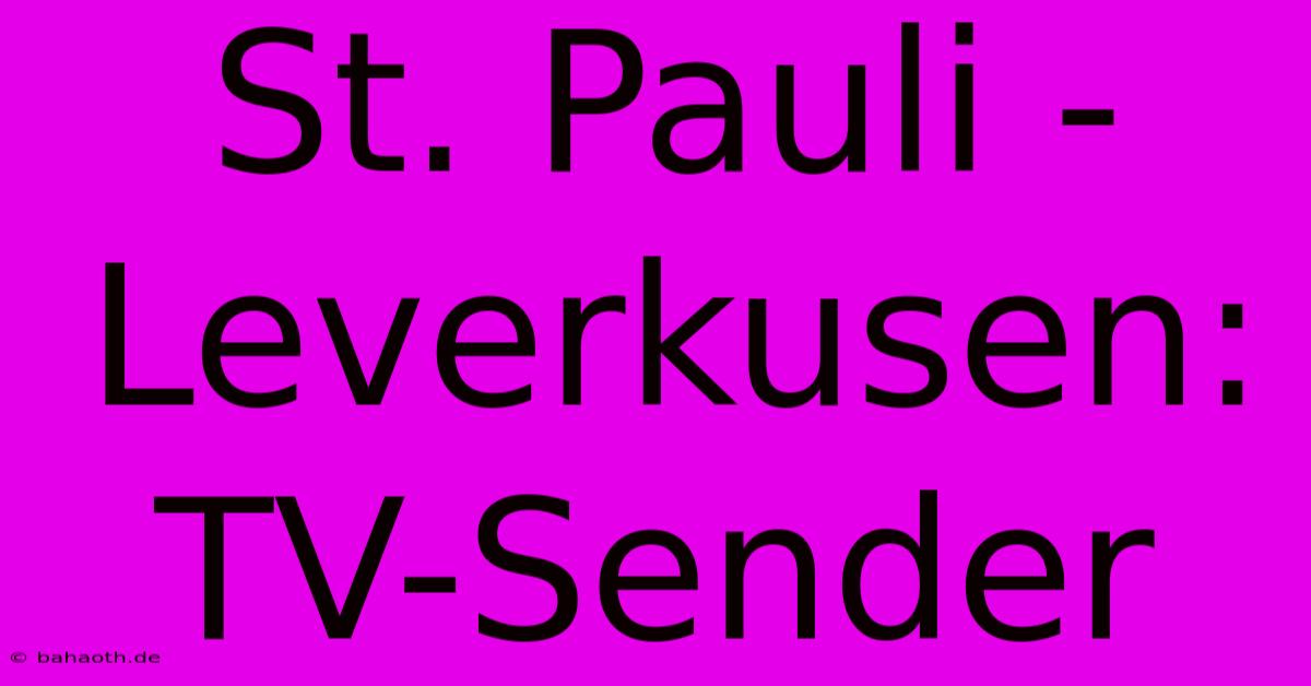 St. Pauli - Leverkusen: TV-Sender