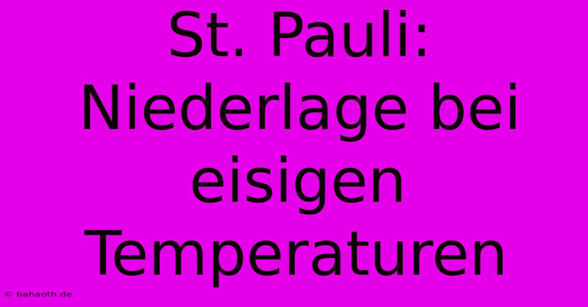 St. Pauli: Niederlage Bei Eisigen Temperaturen