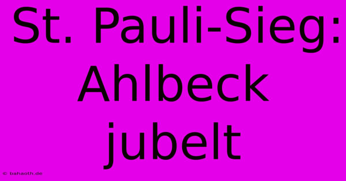 St. Pauli-Sieg: Ahlbeck Jubelt