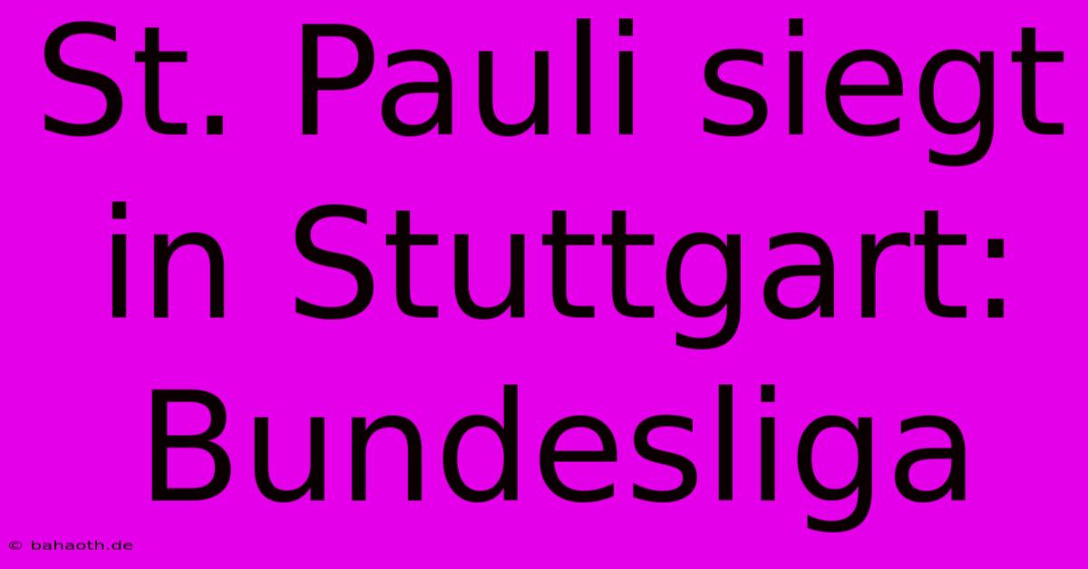 St. Pauli Siegt In Stuttgart: Bundesliga