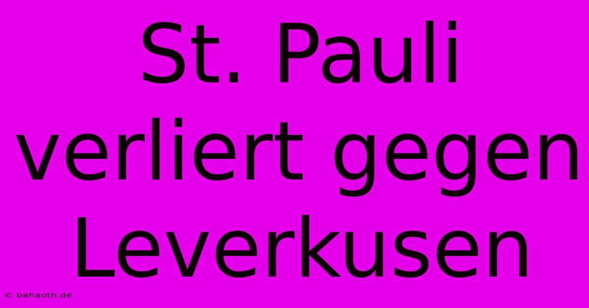 St. Pauli Verliert Gegen Leverkusen