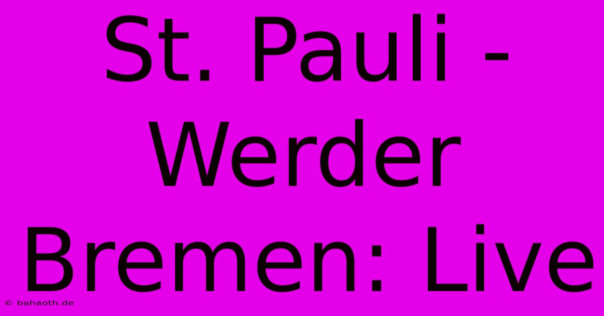 St. Pauli - Werder Bremen: Live