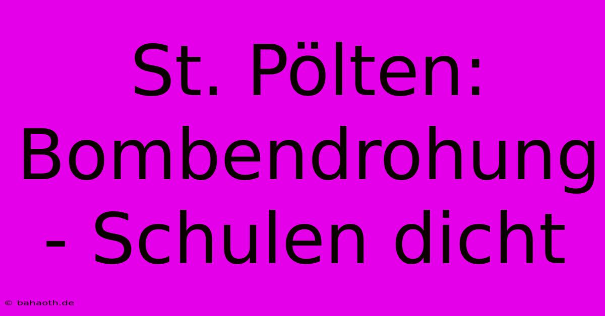 St. Pölten:  Bombendrohung - Schulen Dicht