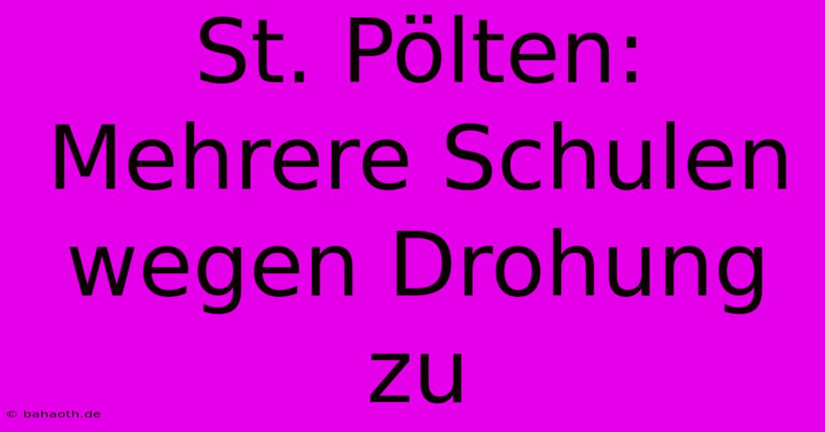 St. Pölten: Mehrere Schulen Wegen Drohung Zu