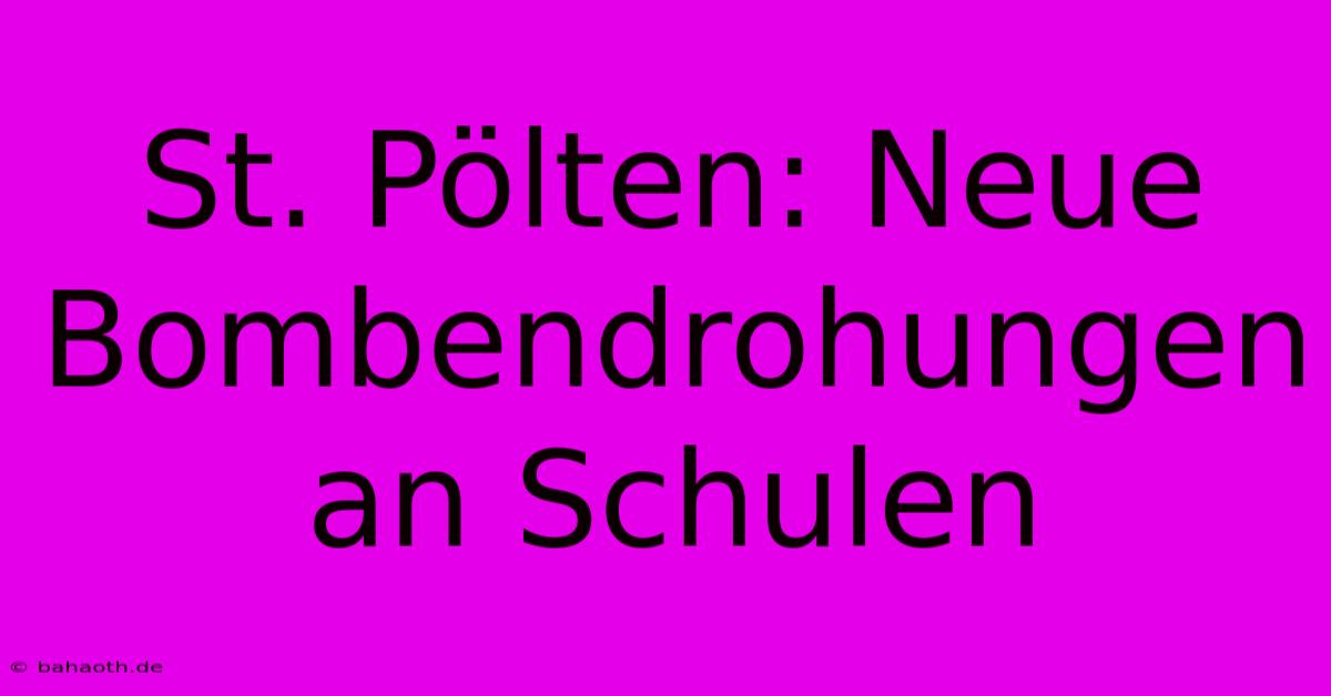 St. Pölten: Neue Bombendrohungen An Schulen