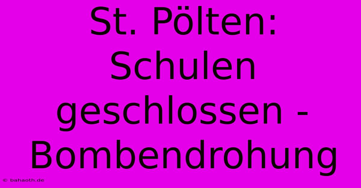 St. Pölten: Schulen Geschlossen - Bombendrohung