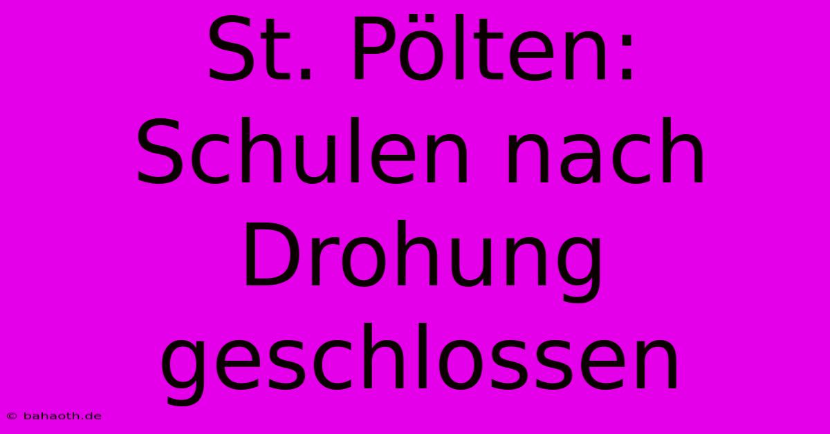 St. Pölten:  Schulen Nach Drohung Geschlossen