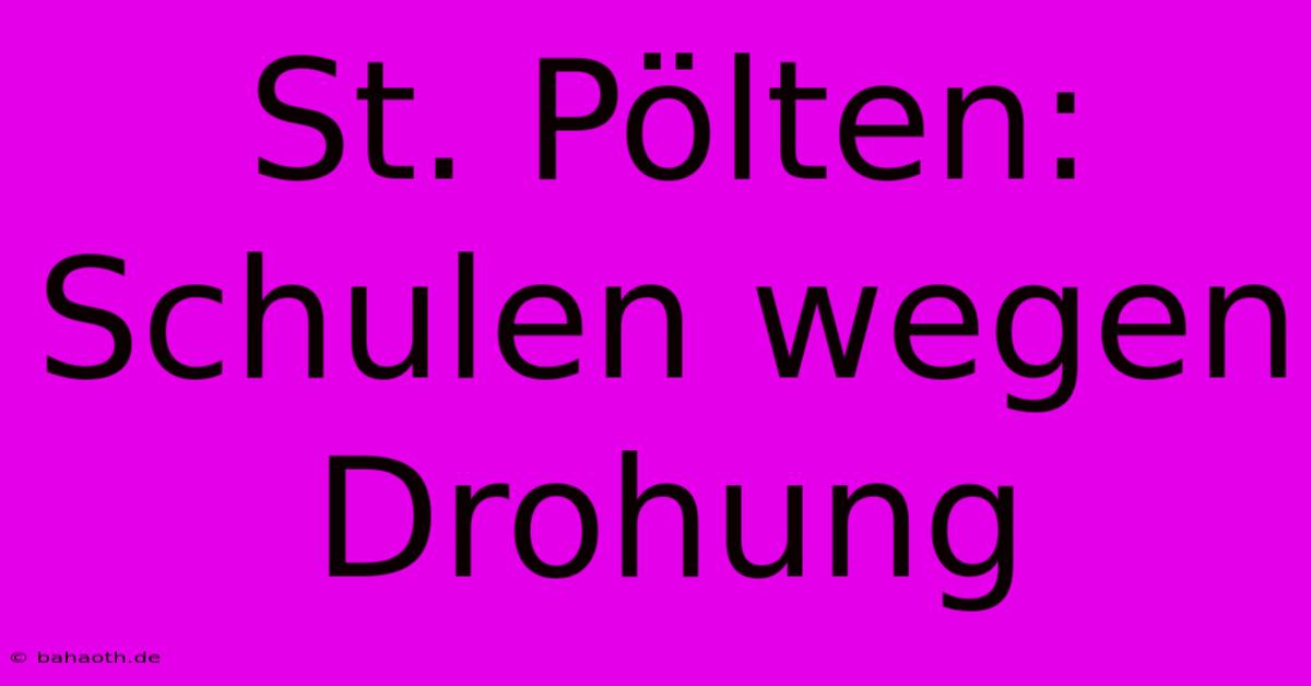 St. Pölten:  Schulen Wegen Drohung