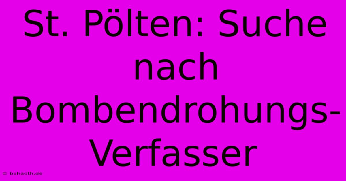 St. Pölten: Suche Nach Bombendrohungs-Verfasser