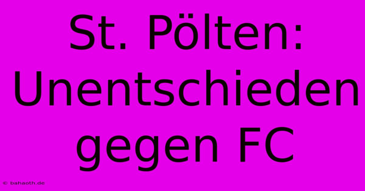 St. Pölten: Unentschieden Gegen FC