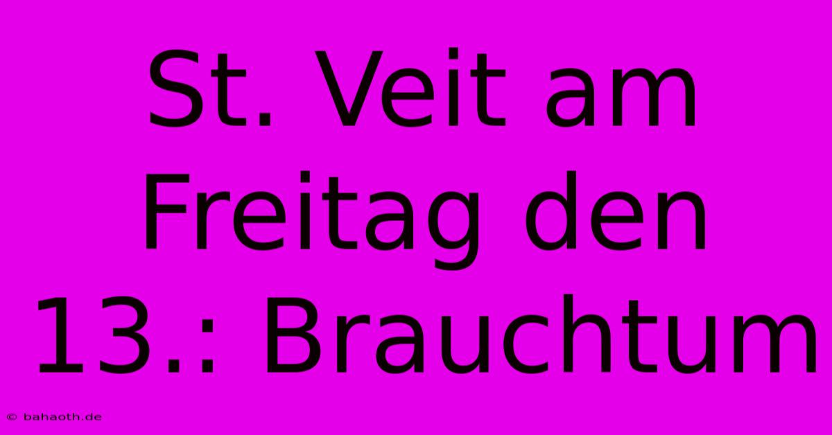 St. Veit Am Freitag Den 13.: Brauchtum