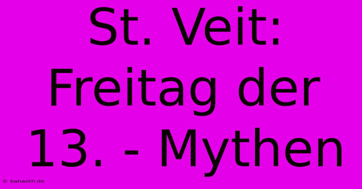 St. Veit: Freitag Der 13. - Mythen