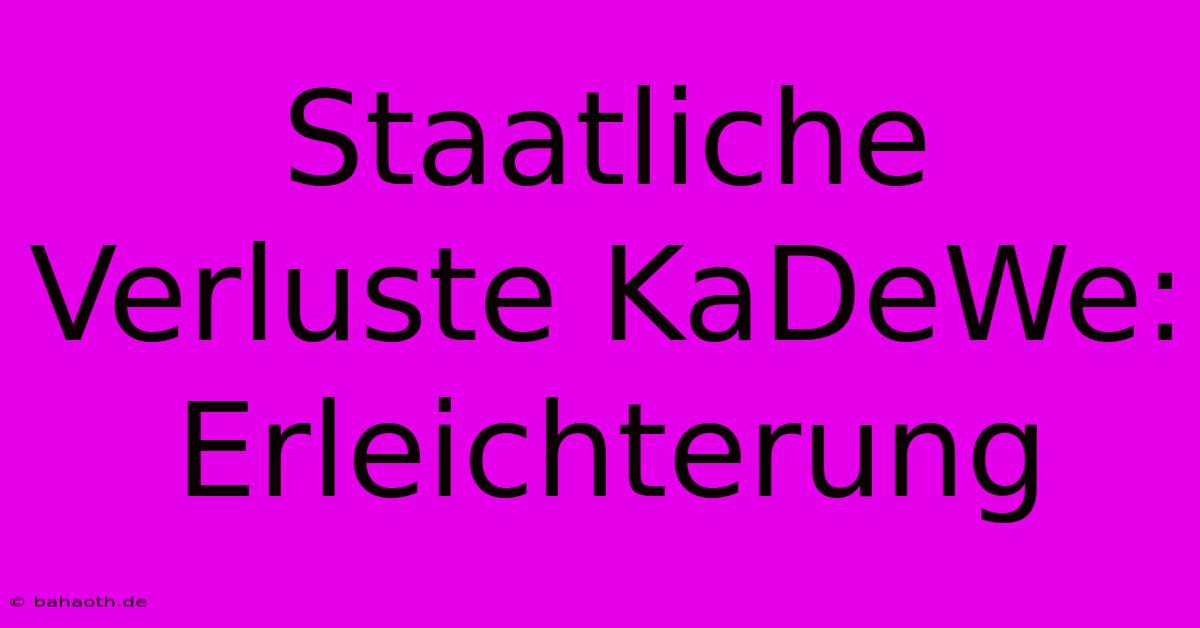 Staatliche Verluste KaDeWe: Erleichterung