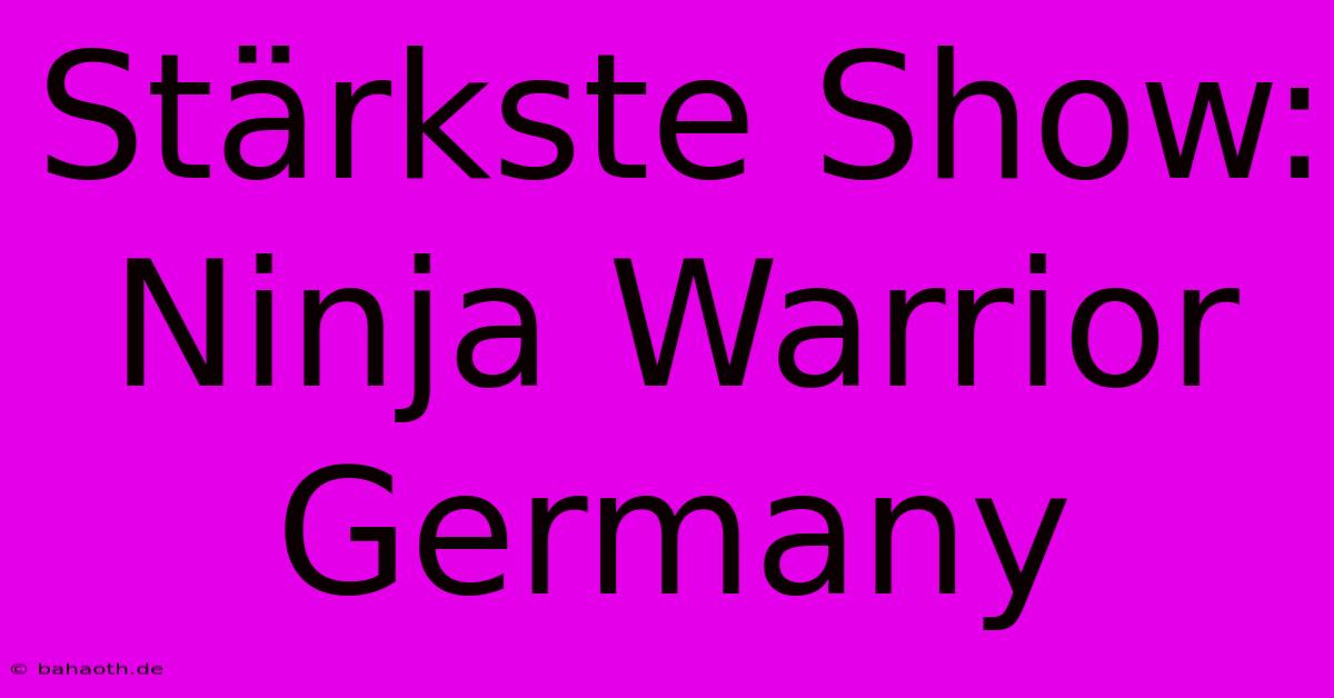 Stärkste Show: Ninja Warrior Germany