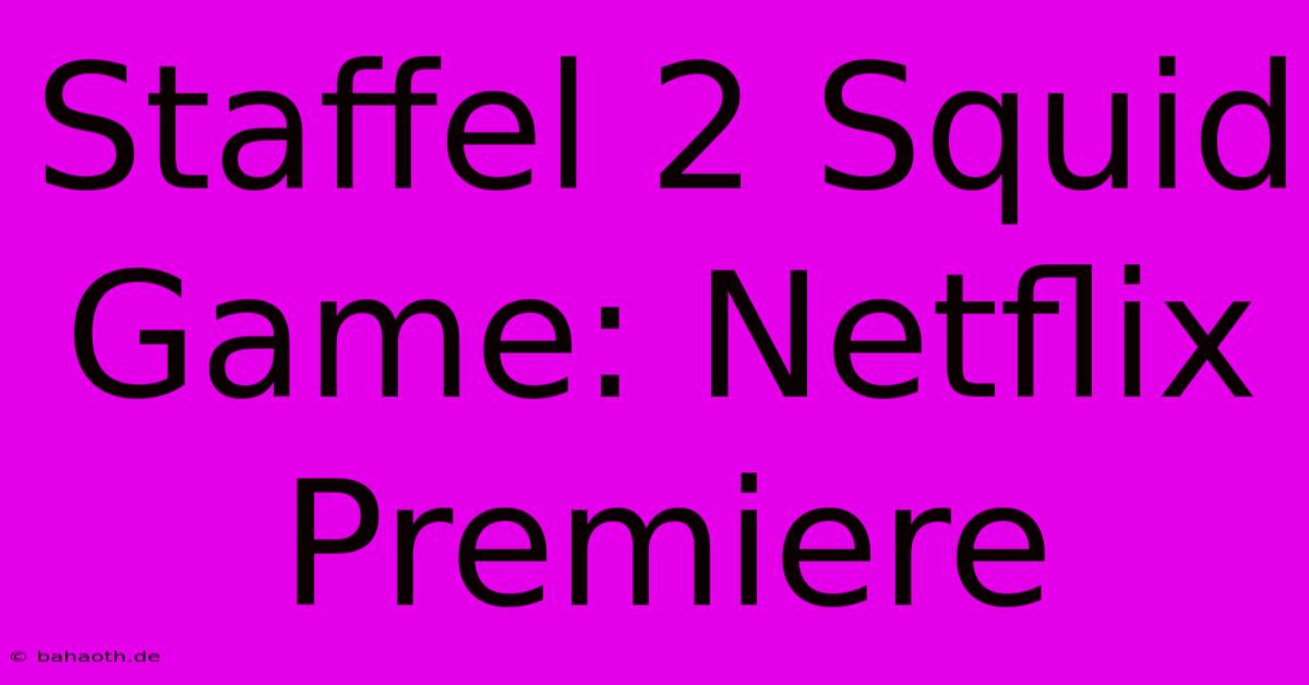 Staffel 2 Squid Game: Netflix Premiere