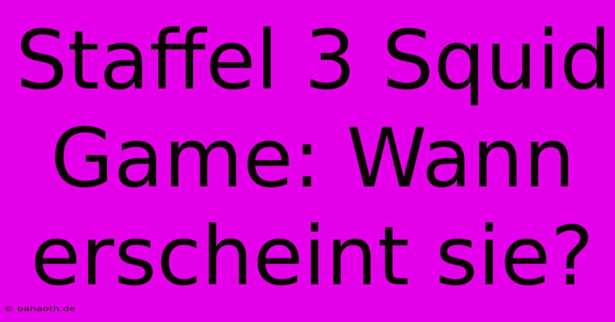 Staffel 3 Squid Game: Wann Erscheint Sie?