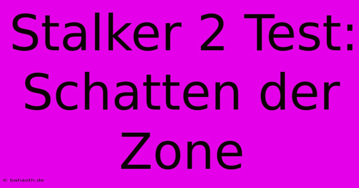 Stalker 2 Test: Schatten Der Zone