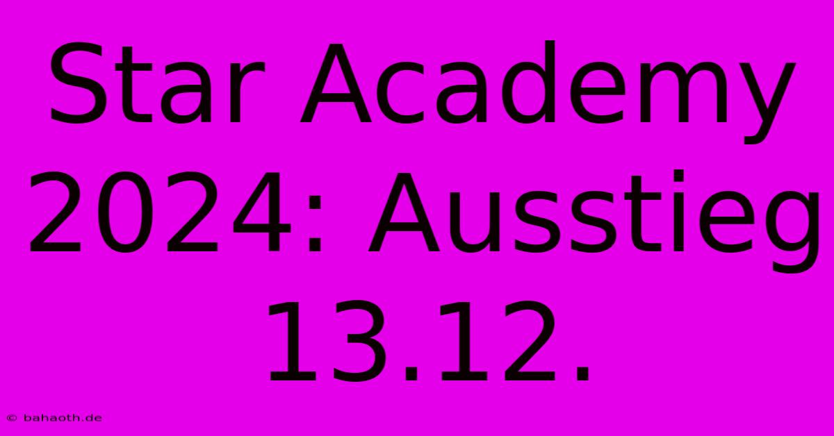 Star Academy 2024: Ausstieg 13.12.