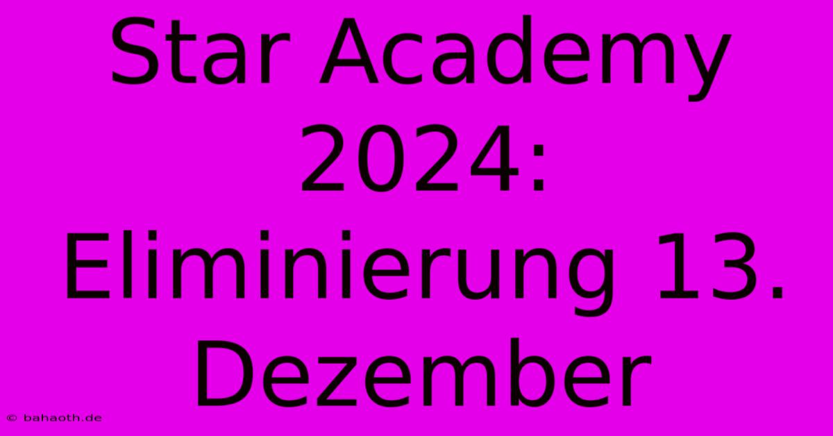 Star Academy 2024: Eliminierung 13. Dezember