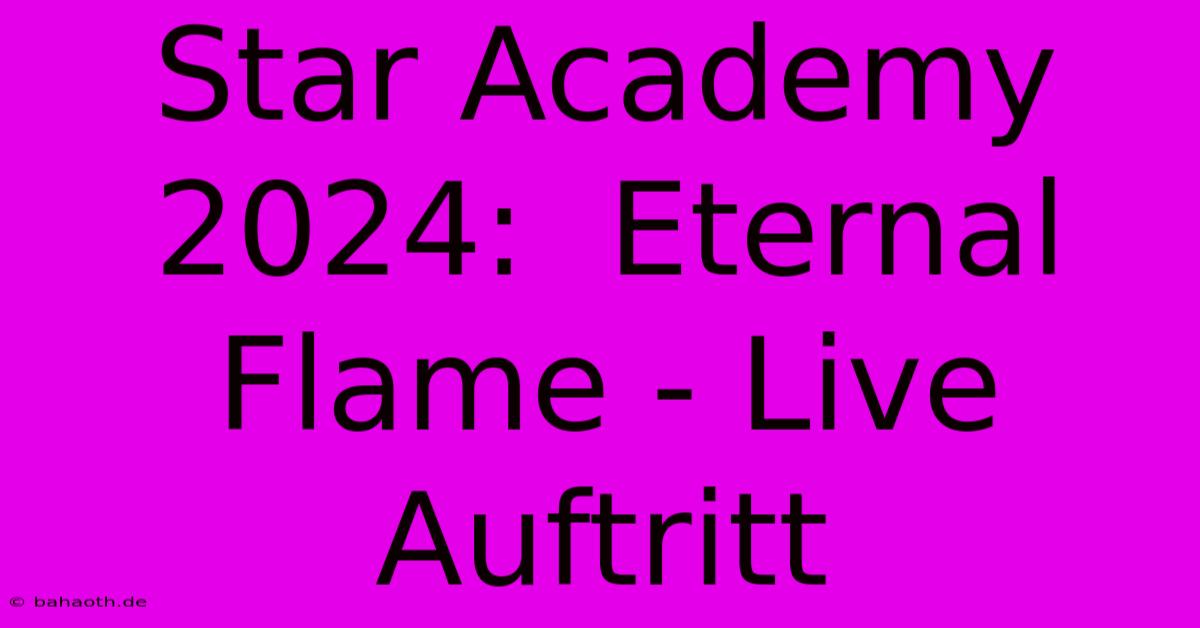 Star Academy 2024:  Eternal Flame - Live Auftritt