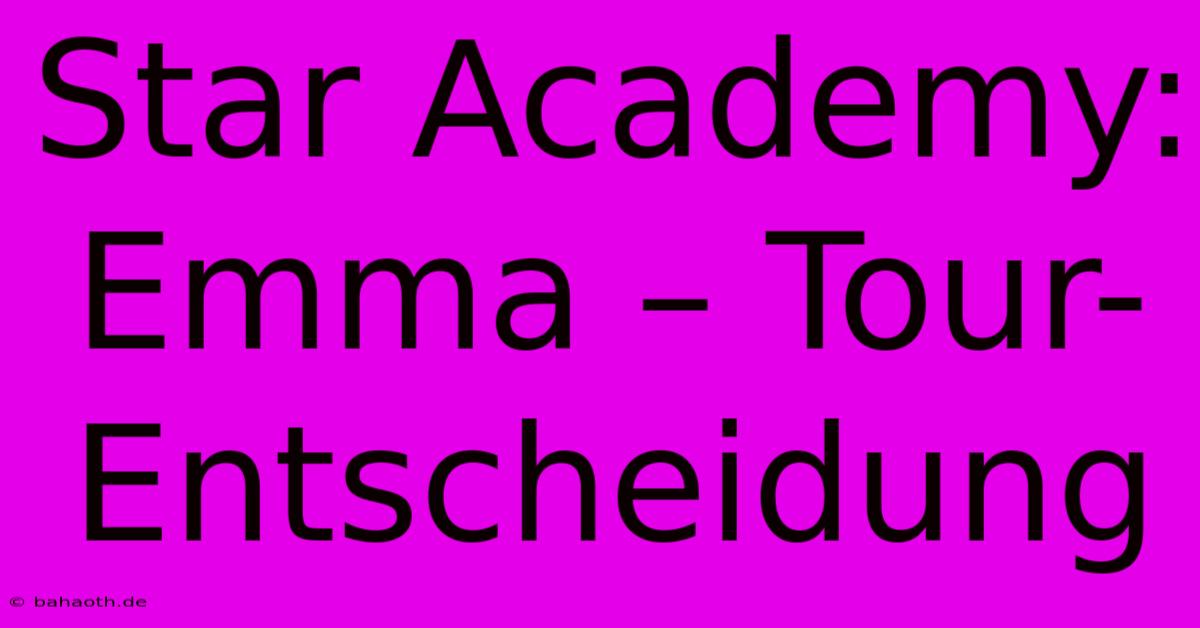 Star Academy:  Emma – Tour-Entscheidung