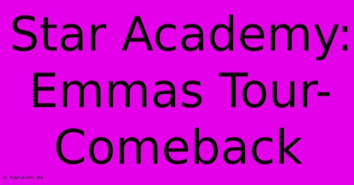 Star Academy: Emmas Tour-Comeback