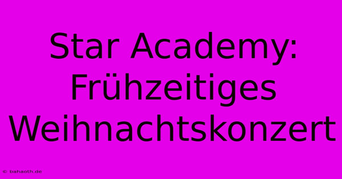 Star Academy: Frühzeitiges Weihnachtskonzert