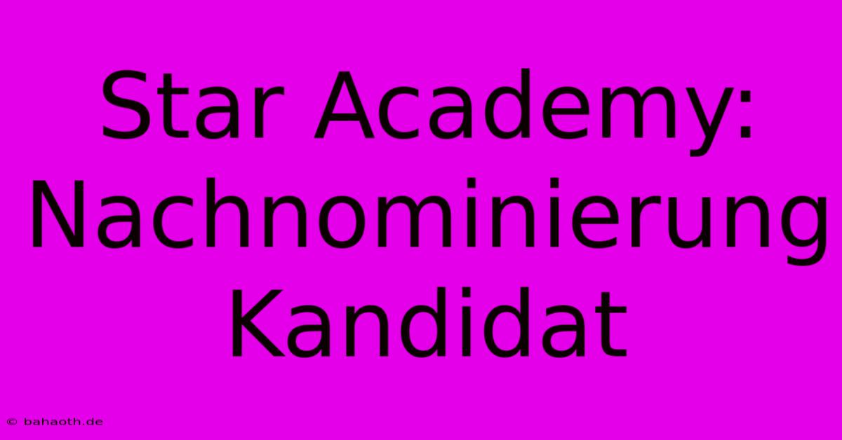 Star Academy:  Nachnominierung Kandidat