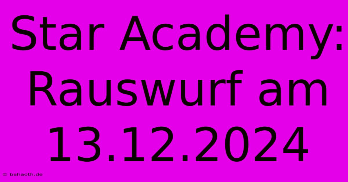 Star Academy: Rauswurf Am 13.12.2024