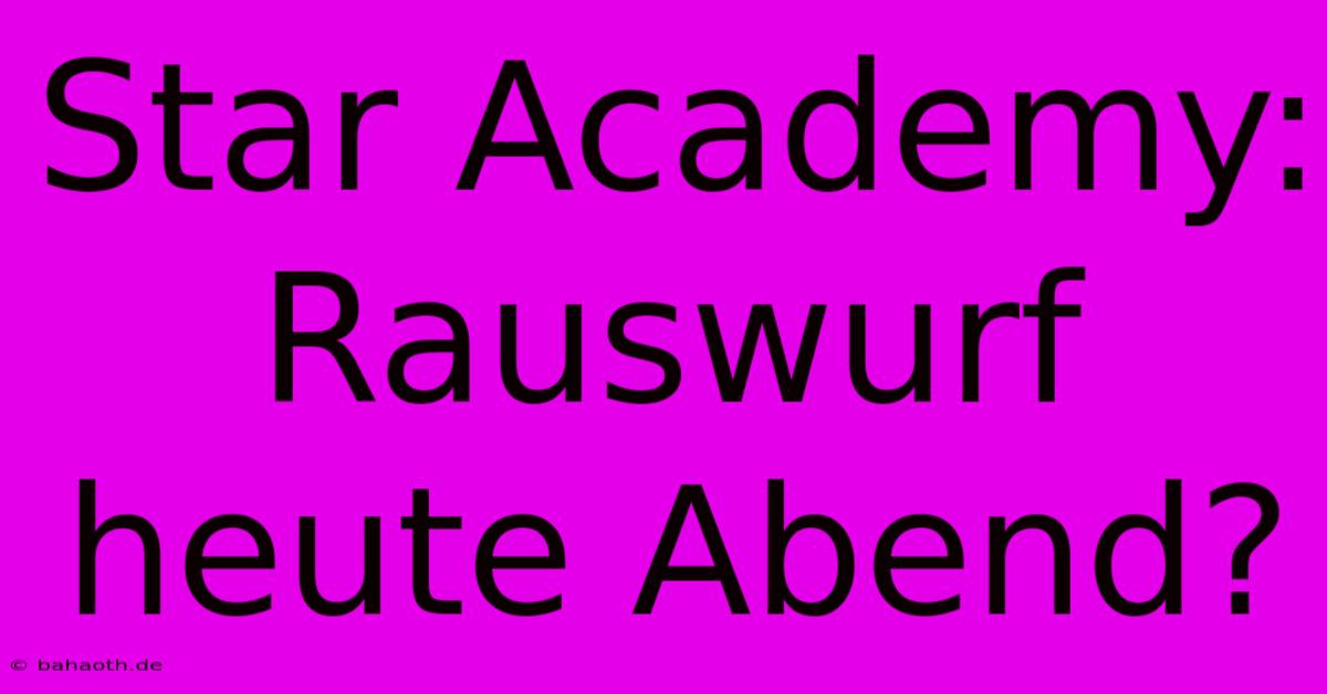 Star Academy: Rauswurf Heute Abend?