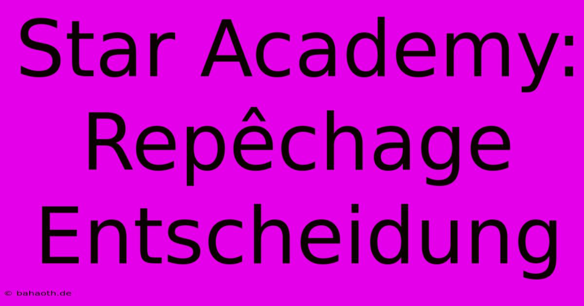 Star Academy:  Repêchage Entscheidung