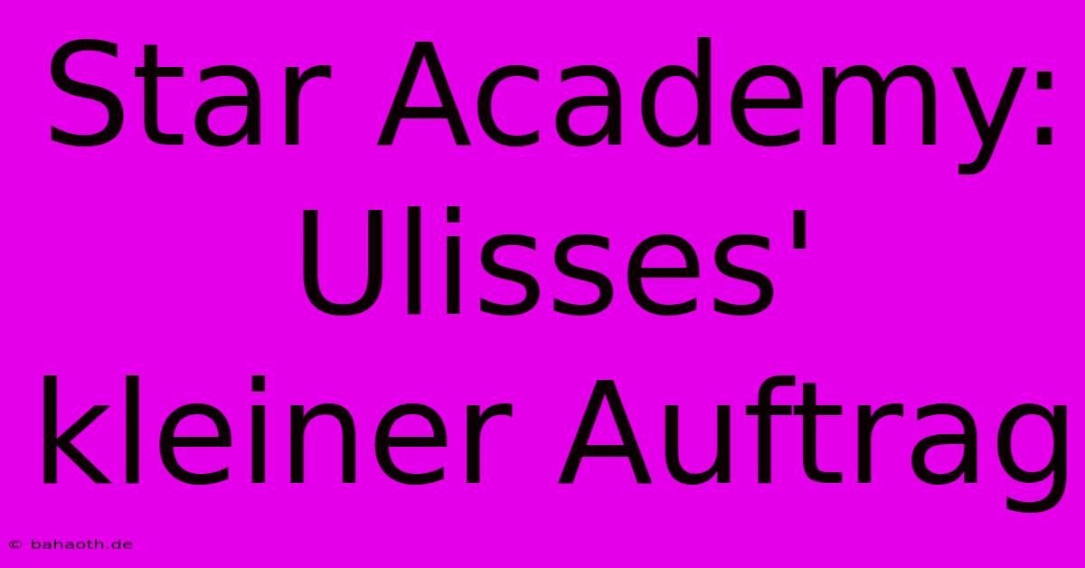 Star Academy: Ulisses' Kleiner Auftrag