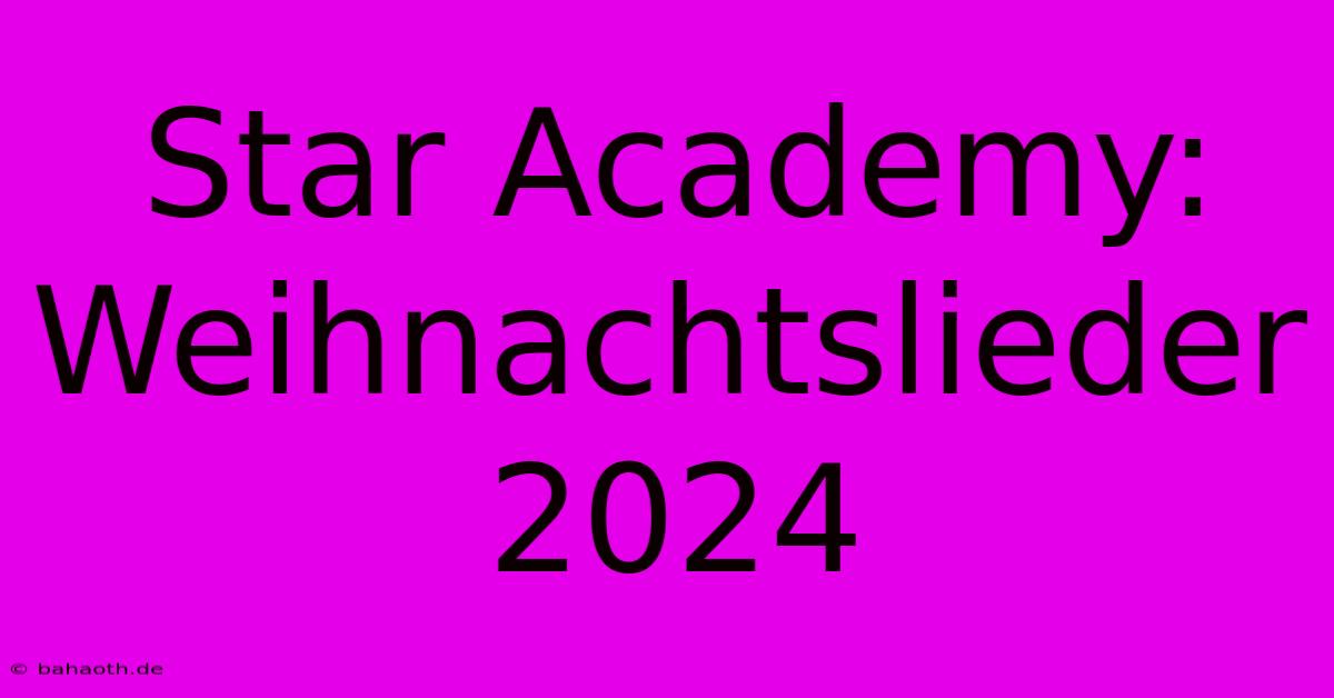 Star Academy: Weihnachtslieder 2024