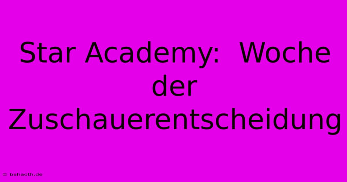 Star Academy:  Woche Der Zuschauerentscheidung