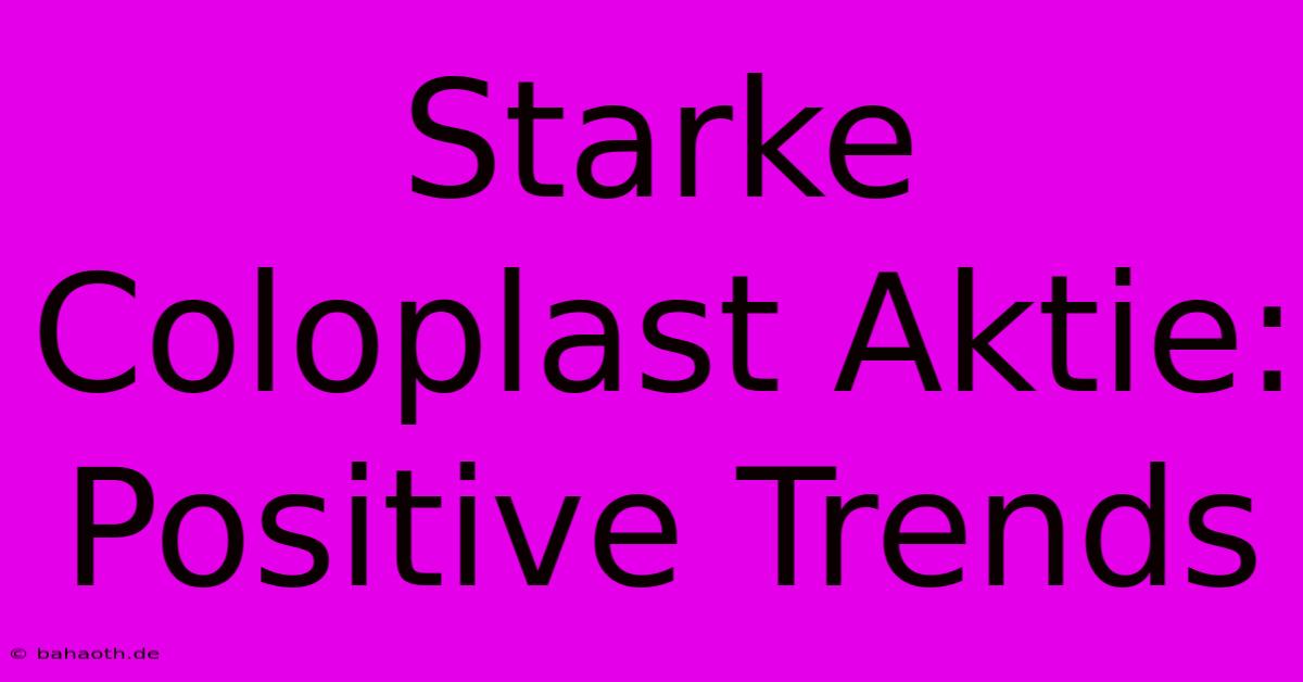 Starke Coloplast Aktie: Positive Trends