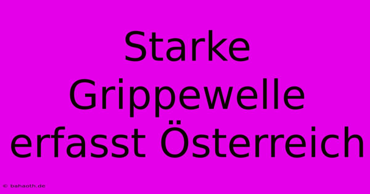 Starke Grippewelle Erfasst Österreich