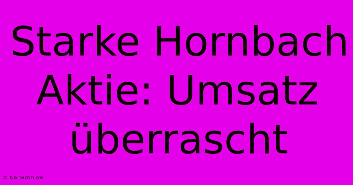 Starke Hornbach Aktie: Umsatz Überrascht