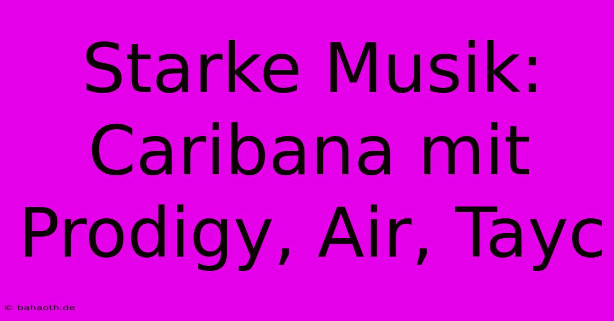 Starke Musik: Caribana Mit Prodigy, Air, Tayc